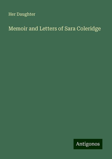 Her Daughter: Memoir and Letters of Sara Coleridge, Buch