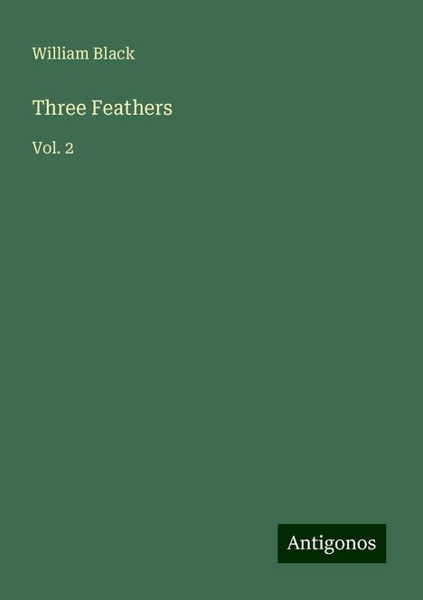 William Black: Three Feathers, Buch