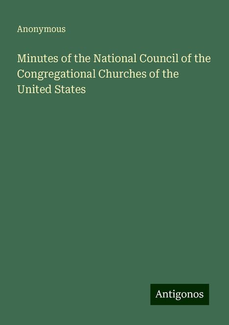 Anonymous: Minutes of the National Council of the Congregational Churches of the United States, Buch