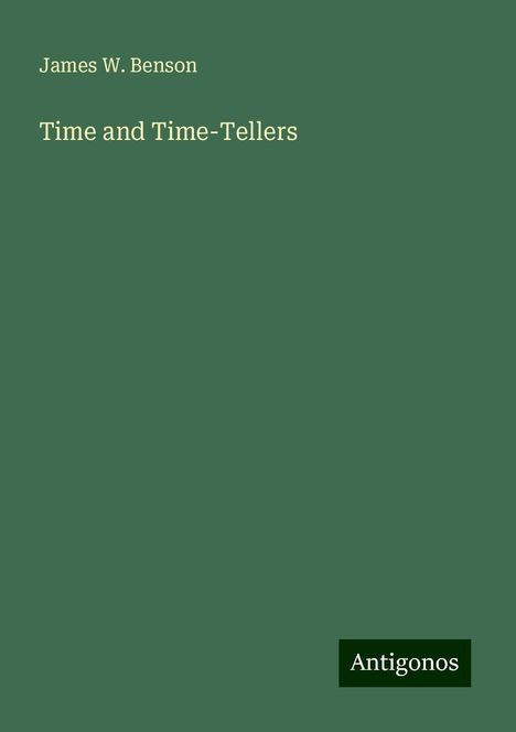 James W. Benson: Time and Time-Tellers, Buch