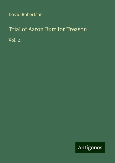 David Robertson: Trial of Aaron Burr for Treason, Buch