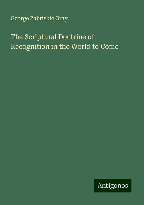 George Zabriskie Gray: The Scriptural Doctrine of Recognition in the World to Come, Buch