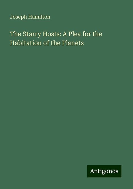 Joseph Hamilton: The Starry Hosts: A Plea for the Habitation of the Planets, Buch