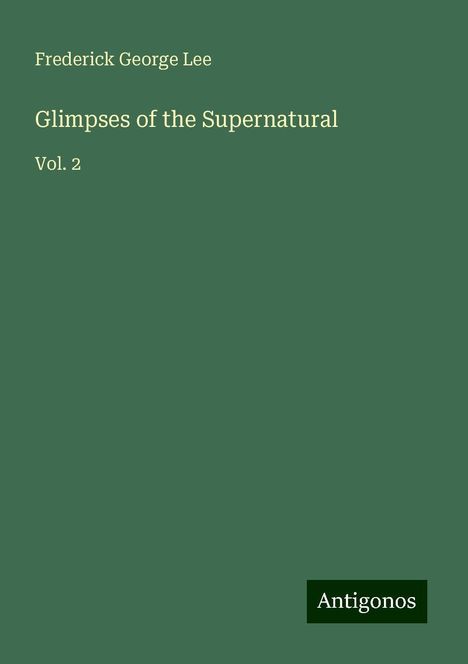 Frederick George Lee: Glimpses of the Supernatural, Buch