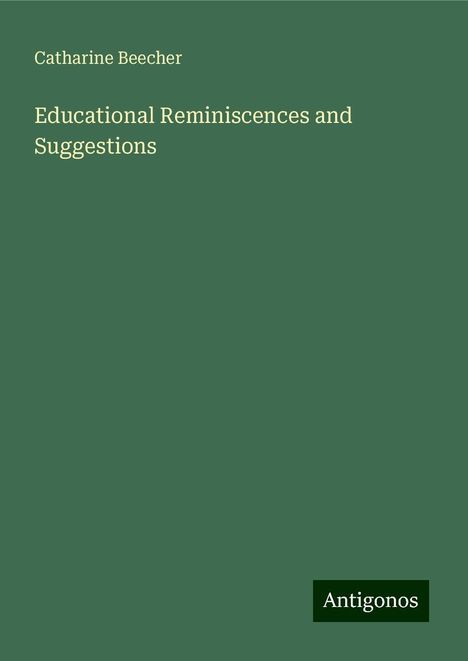 Catharine Beecher: Educational Reminiscences and Suggestions, Buch