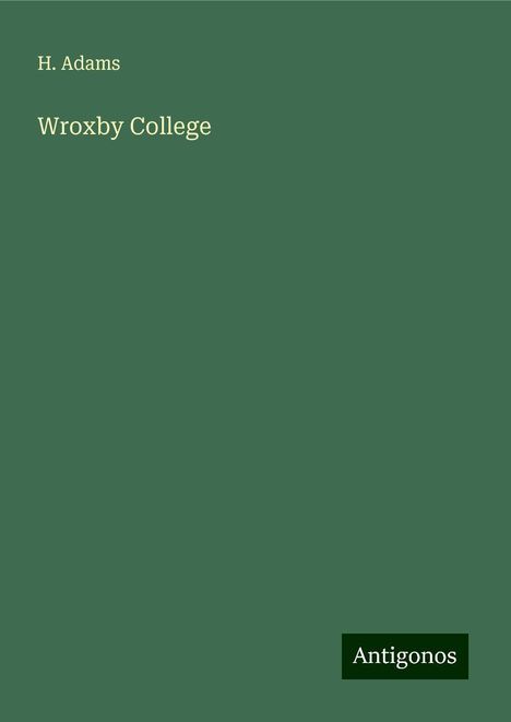 H. Adams: Wroxby College, Buch