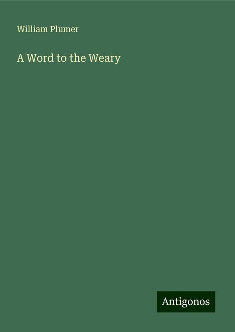 William Plumer: A Word to the Weary, Buch