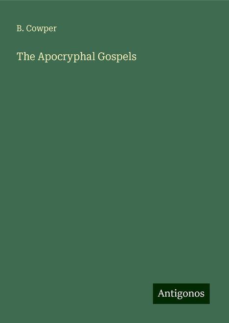 B. Cowper: The Apocryphal Gospels, Buch