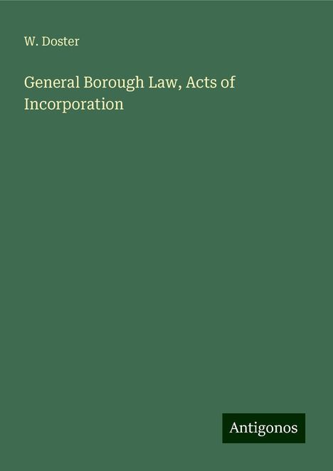 W. Doster: General Borough Law, Acts of Incorporation, Buch