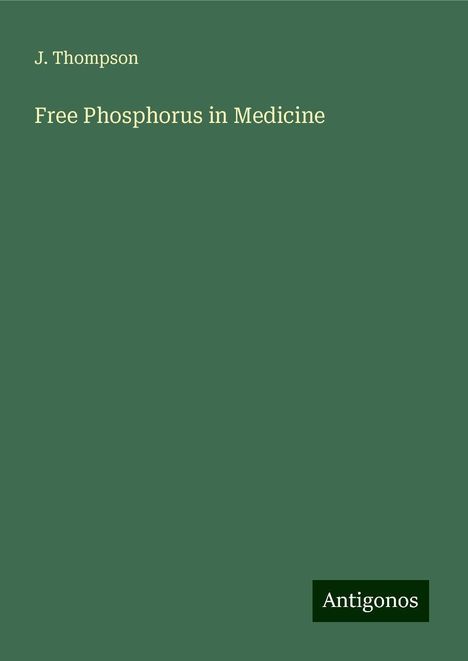 J. Thompson: Free Phosphorus in Medicine, Buch