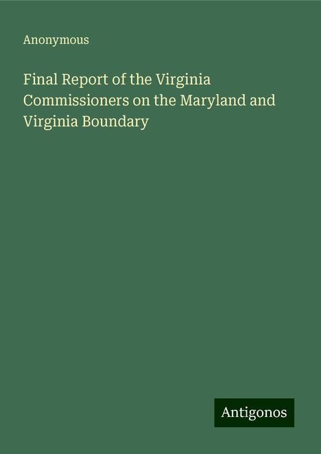 Anonymous: Final Report of the Virginia Commissioners on the Maryland and Virginia Boundary, Buch