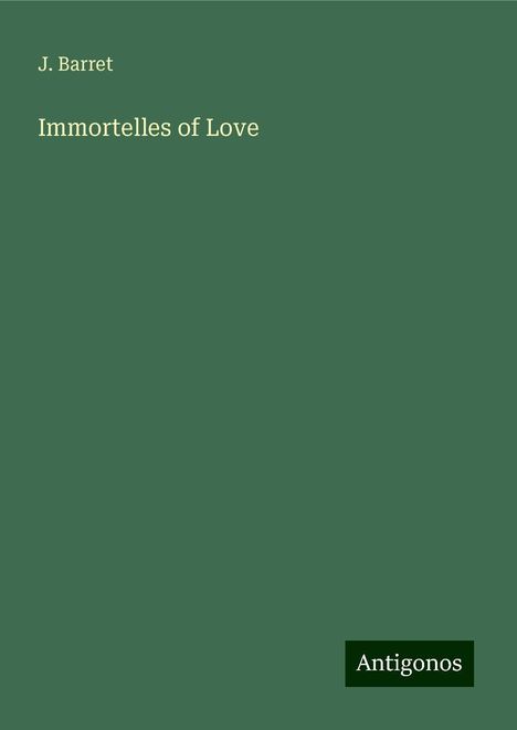 J. Barret: Immortelles of Love, Buch