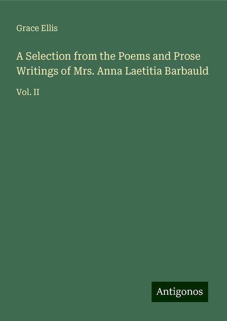 Grace Ellis: A Selection from the Poems and Prose Writings of Mrs. Anna Laetitia Barbauld, Buch