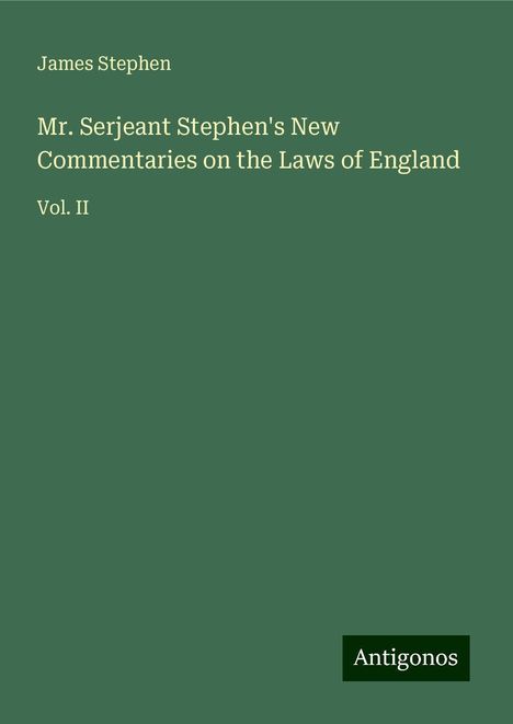 James Stephen: Mr. Serjeant Stephen's New Commentaries on the Laws of England, Buch