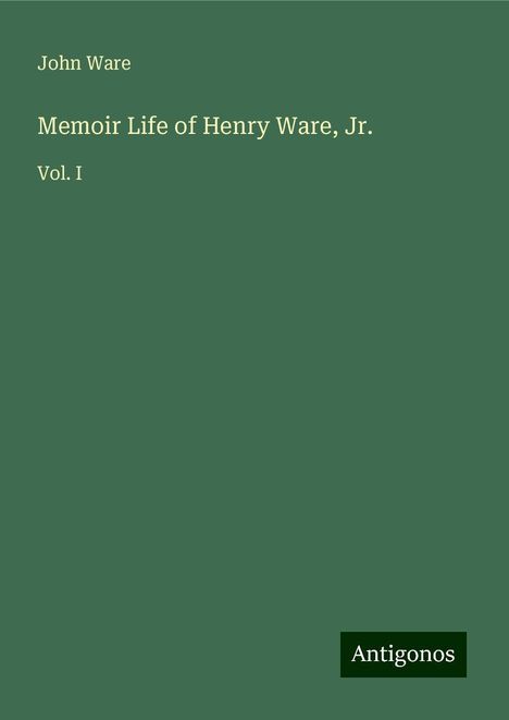 John Ware: Memoir Life of Henry Ware, Jr., Buch