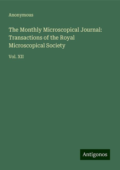 Anonymous: The Monthly Microscopical Journal: Transactions of the Royal Microscopical Society, Buch