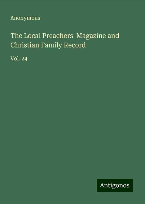 Anonymous: The Local Preachers' Magazine and Christian Family Record, Buch