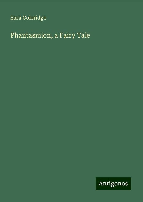 Sara Coleridge: Phantasmion, a Fairy Tale, Buch