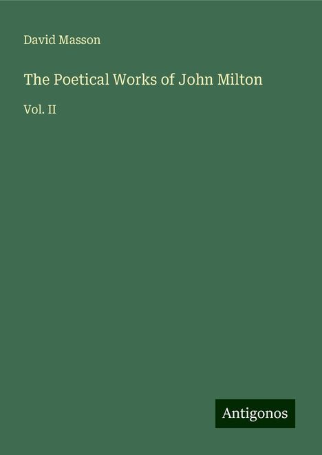 David Masson: The Poetical Works of John Milton, Buch