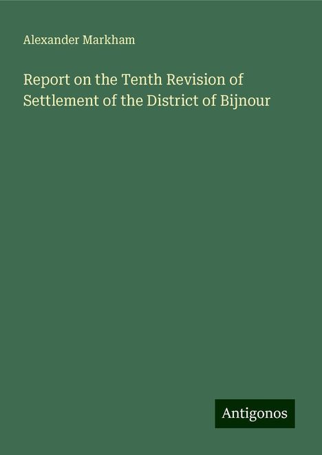 Alexander Markham: Report on the Tenth Revision of Settlement of the District of Bijnour, Buch