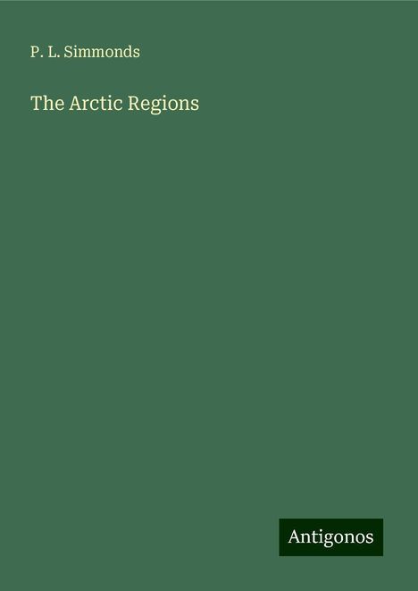 P. L. Simmonds: The Arctic Regions, Buch