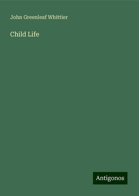 John Greenleaf Whittier: Child Life, Buch