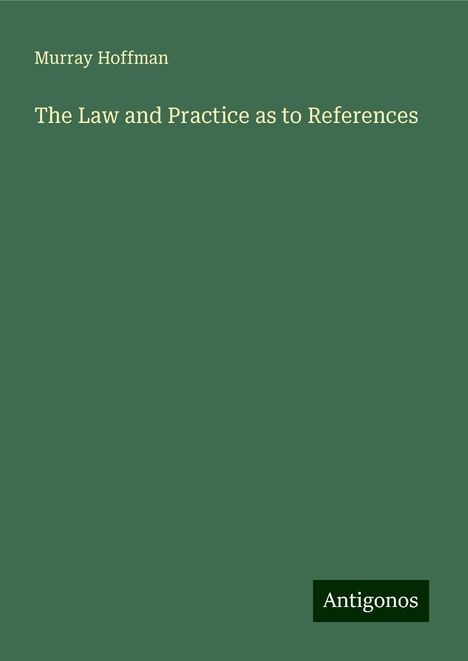 Murray Hoffman: The Law and Practice as to References, Buch