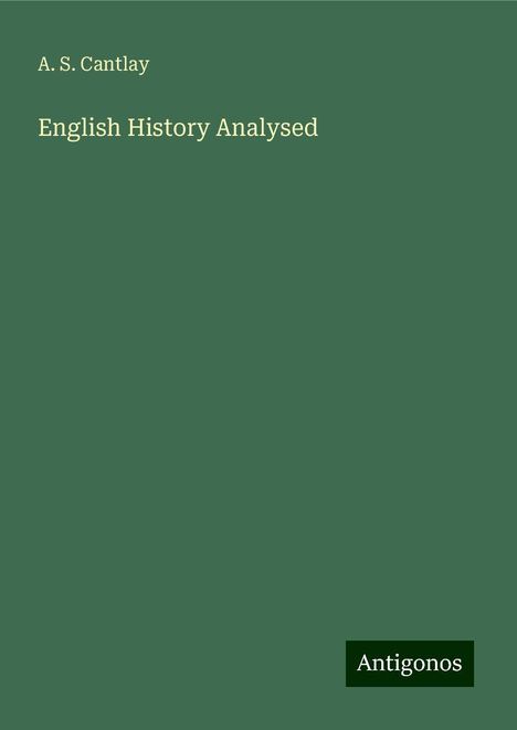 A. S. Cantlay: English History Analysed, Buch