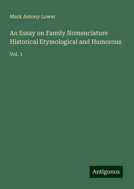 Mark Antony Lower: An Essay on Family Nomenclature Historical Etymological and Humorous, Buch