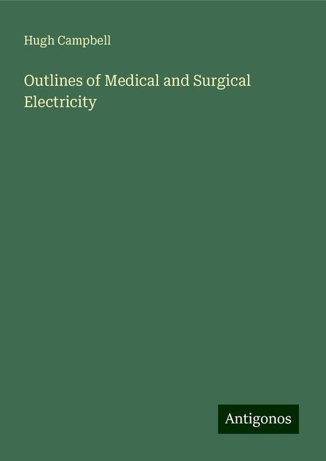 Hugh Campbell: Outlines of Medical and Surgical Electricity, Buch