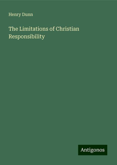 Henry Dunn: The Limitations of Christian Responsibility, Buch