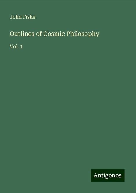 John Fiske: Outlines of Cosmic Philosophy, Buch