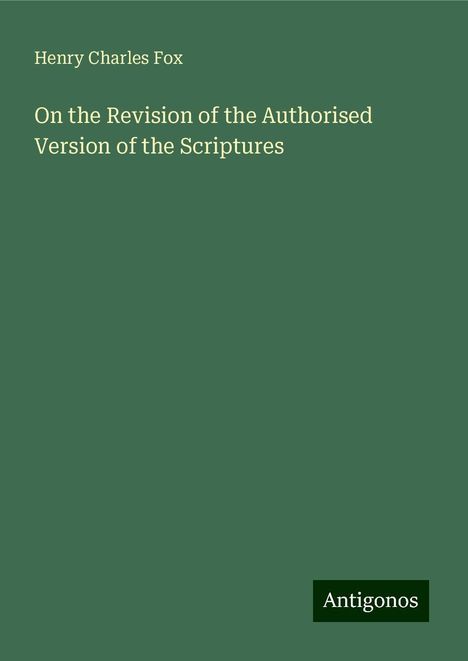 Henry Charles Fox: On the Revision of the Authorised Version of the Scriptures, Buch