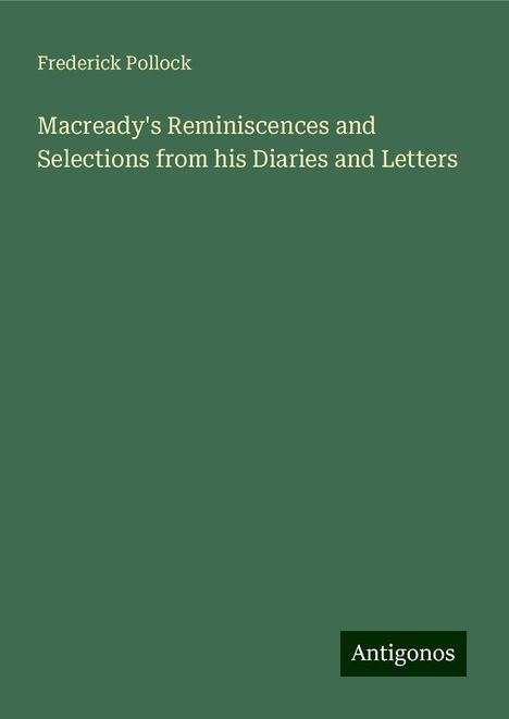 Frederick Pollock: Macready's Reminiscences and Selections from his Diaries and Letters, Buch