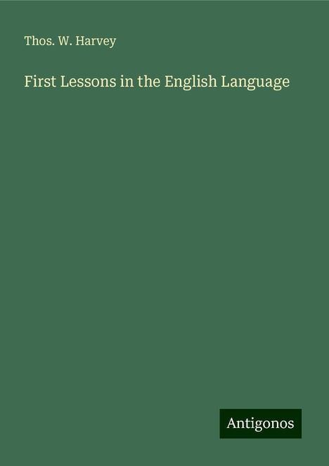 Thos. W. Harvey: First Lessons in the English Language, Buch