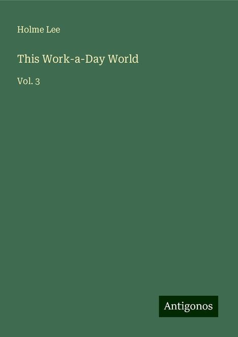 Holme Lee: This Work-a-Day World, Buch