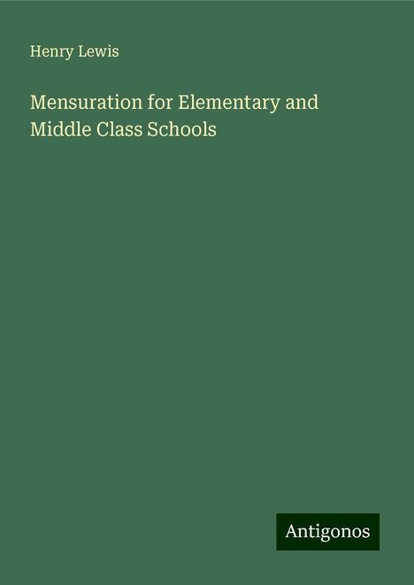 Henry Lewis: Mensuration for Elementary and Middle Class Schools, Buch