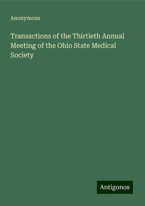 Anonymous: Transactions of the Thirtieth Annual Meeting of the Ohio State Medical Society, Buch