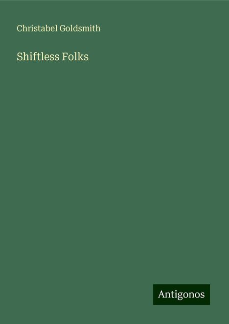 Christabel Goldsmith: Shiftless Folks, Buch