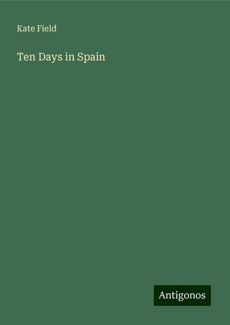 Kate Field: Ten Days in Spain, Buch