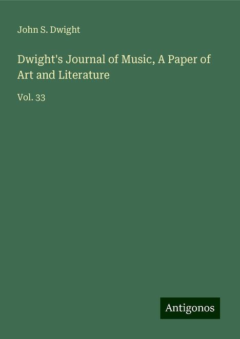 John S. Dwight: Dwight's Journal of Music, A Paper of Art and Literature, Buch