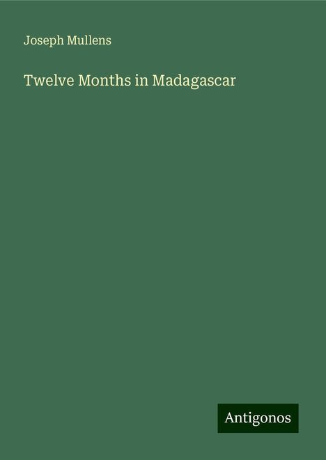 Joseph Mullens: Twelve Months in Madagascar, Buch