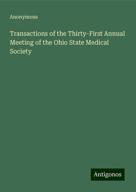 Anonymous: Transactions of the Thirty-First Annual Meeting of the Ohio State Medical Society, Buch