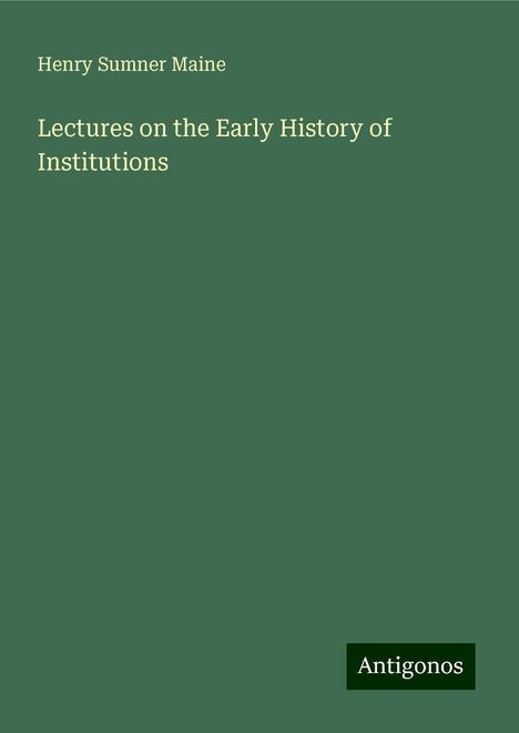 Henry Sumner Maine: Lectures on the Early History of Institutions, Buch