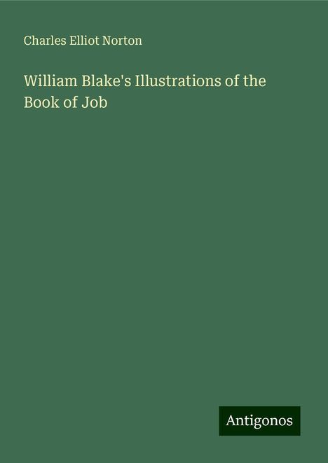 Charles Elliot Norton: William Blake's Illustrations of the Book of Job, Buch