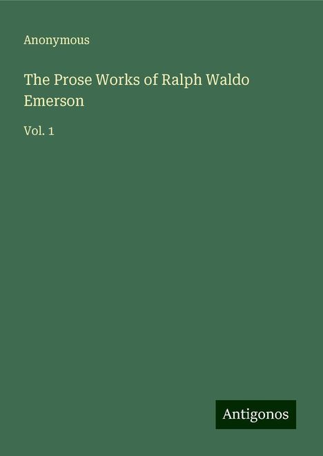 Anonymous: The Prose Works of Ralph Waldo Emerson, Buch