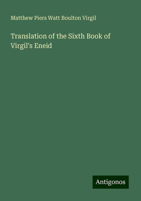 Matthew Piers Watt Boulton Virgil: Translation of the Sixth Book of Virgil's Eneid, Buch