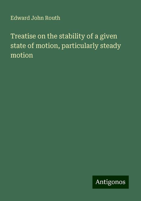 Edward John Routh: Treatise on the stability of a given state of motion, particularly steady motion, Buch