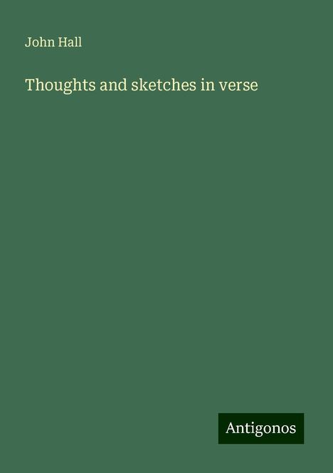 John Hall: Thoughts and sketches in verse, Buch