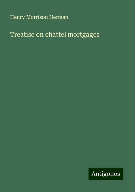 Henry Morrison Herman: Treatise on chattel mortgages, Buch